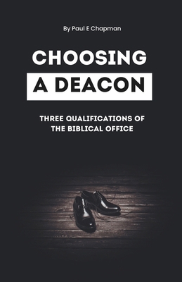 Choosing A Deacon: Three Qualifications of The ... B0CRVMFS42 Book Cover