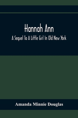 Hannah Ann; A Sequel To A Little Girl In Old Ne... 9354366376 Book Cover