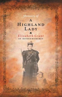 Memoirs of a Highland Lady 1841957577 Book Cover