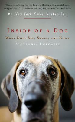 Inside of a Dog: What Dogs See, Smell, and Know 1451672756 Book Cover