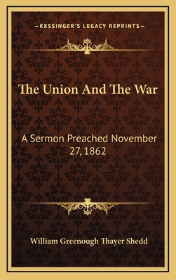 The Union And The War: A Sermon Preached Novemb... 1168663911 Book Cover