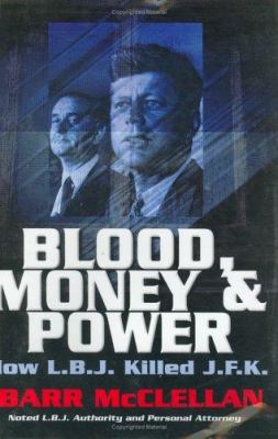 Blood, Money & Power: How L. B. J. Killed J. F. K. 0963784625 Book Cover