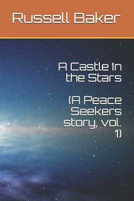 A Castle In the Stars: A Peace Seekers story, V... 1074963806 Book Cover