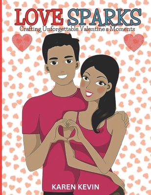 Love Sparks: Crafting Unforgettable Valentine's... B0CVHGHQLT Book Cover