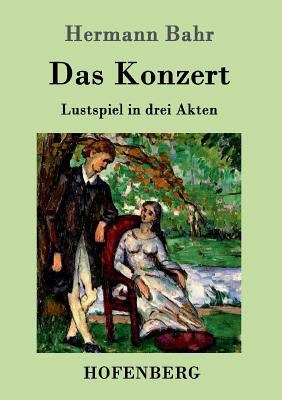 Das Konzert: Lustspiel in drei Akten [German] 3861992671 Book Cover