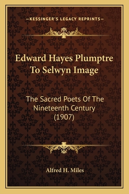 Edward Hayes Plumptre To Selwyn Image: The Sacr... 1164133489 Book Cover