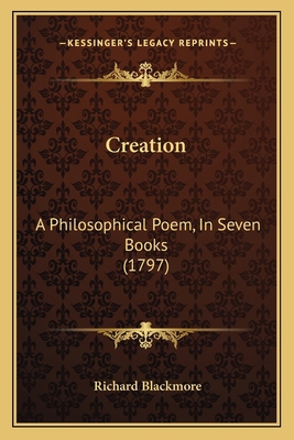 Creation: A Philosophical Poem, In Seven Books ... 1166297128 Book Cover