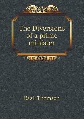 The Diversions of a prime minister 5518462344 Book Cover