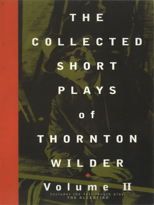 The Collected Short Plays of Thornton Wilder, V... 1559361484 Book Cover