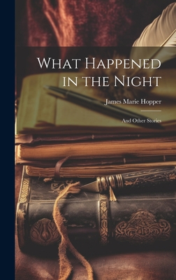 What Happened in the Night: And Other Stories 1020869283 Book Cover