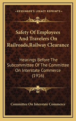 Safety Of Employees And Travelers On Railroads,... 1169006469 Book Cover