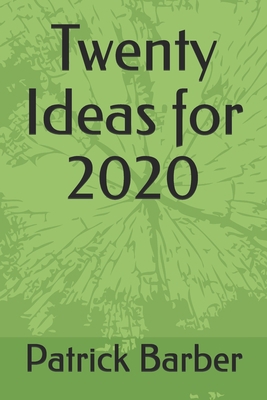 Twenty Ideas for 2020 1706969597 Book Cover