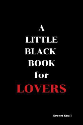 A Little Black Book For Lovers: The Lovers Edition 1091122776 Book Cover