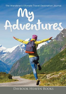 My Adventures: The Wanderer's Ultimate Travel D... 1683232992 Book Cover