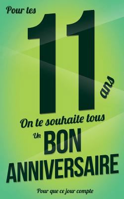 Bon anniversaire - 11 ans: Taille M (12,7x20cm) [French] 1982092823 Book Cover