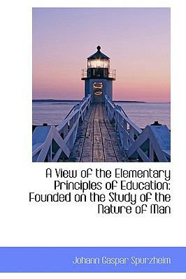 A View of the Elementary Principles of Educatio... 0559908415 Book Cover