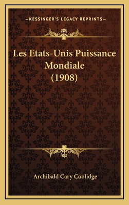Les Etats-Unis Puissance Mondiale (1908) [French] 1166873161 Book Cover