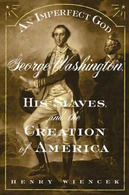 An Imperfect God: George Washington, His Slaves... 0374529515 Book Cover