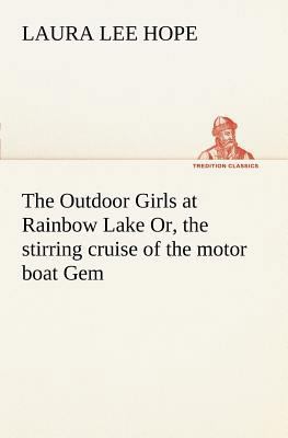 The Outdoor Girls at Rainbow Lake Or, the stirr... 3849168026 Book Cover