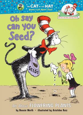 Oh Say Can You Seed?: All about Flowering Plants 0375910956 Book Cover