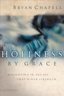 Holiness by Grace: Delighting in the Joy That i... 1581342799 Book Cover