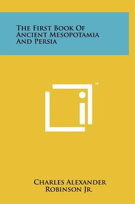 The First Book Of Ancient Mesopotamia And Persia 1258101122 Book Cover