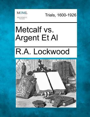 Metcalf vs. Argent et al 1275093825 Book Cover