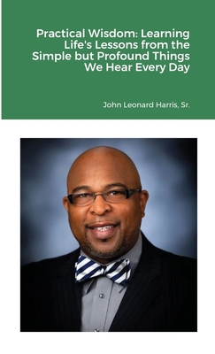 Practical Wisdom: Learning Life's Lessons from ... 1716125707 Book Cover