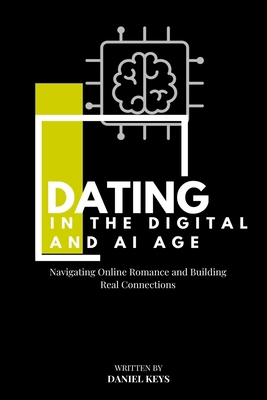 Dating in the Digital and AI Age: Navigating On... B0CKRYL7YP Book Cover