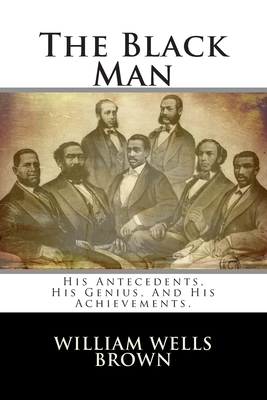 The Black Man: His Antecedents, His Genius, And... 1484010558 Book Cover