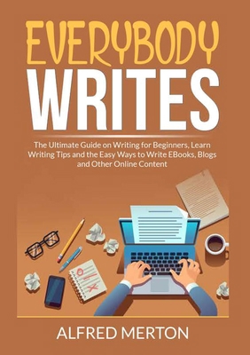 Everybody Writes: The Ultimate Guide on Writing... 6069837576 Book Cover