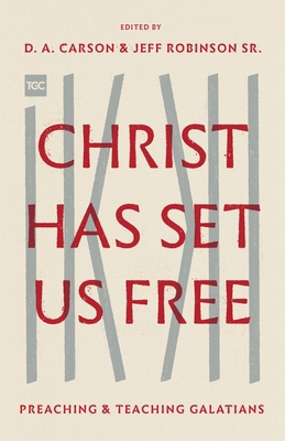 Christ Has Set Us Free: Preaching and Teaching ... 1433562618 Book Cover