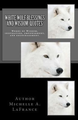 White Wolf Blessings and Wisdom Quotes: Words o... 1983751553 Book Cover