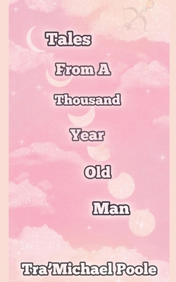Tales From A Thousand Year Old Man B0FFD1KJMG Book Cover