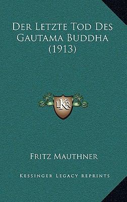 Der Letzte Tod Des Gautama Buddha (1913) [German] 1167526376 Book Cover