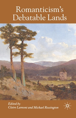 Romanticism's Debatable Lands 1349353744 Book Cover