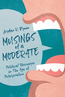 Musings of A Moderate: Political Discourse in T... 1641119462 Book Cover