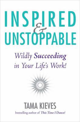 Inspired & Unstoppable: Wildly Succeeding in Yo... 1585429295 Book Cover