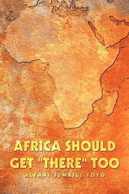 Africa Should Get There Too 1456746979 Book Cover
