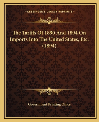 The Tariffs Of 1890 And 1894 On Imports Into Th... 1165673320 Book Cover