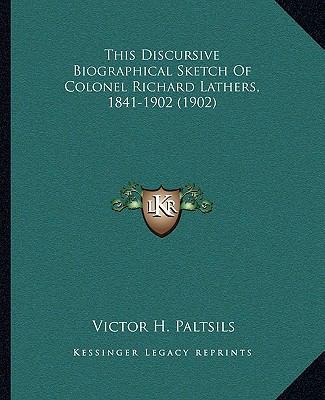 This Discursive Biographical Sketch Of Colonel ... 1165676567 Book Cover