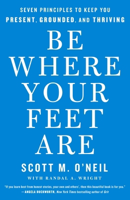 Be Where Your Feet Are: Seven Principles to Kee... 1250852692 Book Cover