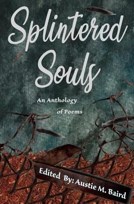 Splintered Souls: An Anthology of Poems 1949321037 Book Cover