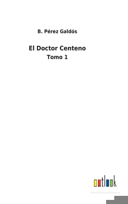 El Doctor Centeno: Tomo 1 [Spanish] 375249655X Book Cover