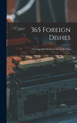 365 Foreign Dishes: A Foreign Dish for Every Da... B0BM6HVG15 Book Cover