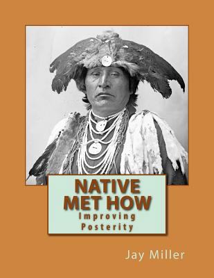 Native Met How: Improving Posterity 1532783108 Book Cover