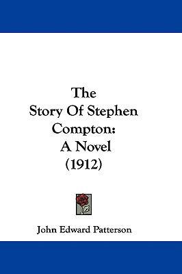 The Story Of Stephen Compton: A Novel (1912) 1437441319 Book Cover