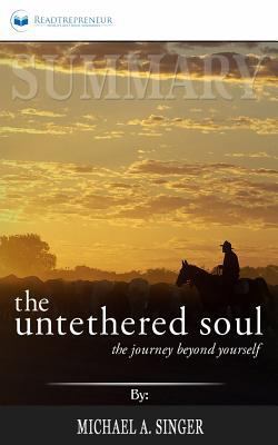 Paperback Summary: the Untethered Soul : The Journey Beyond Yourself Book