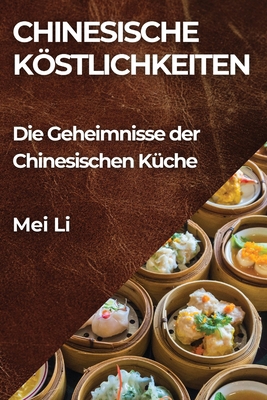 Chinesische Köstlichkeiten: Die Geheimnisse der... [German] 1835862195 Book Cover