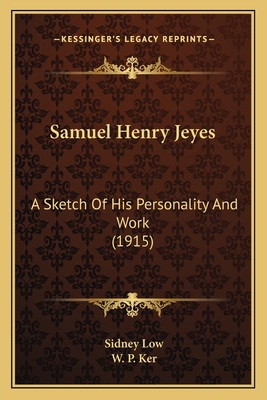 Samuel Henry Jeyes: A Sketch of His Personality... 1164030604 Book Cover